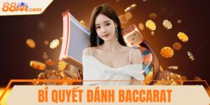 Bí quyết đánh Baccarat thắng bất bại trước mọi đối thủ