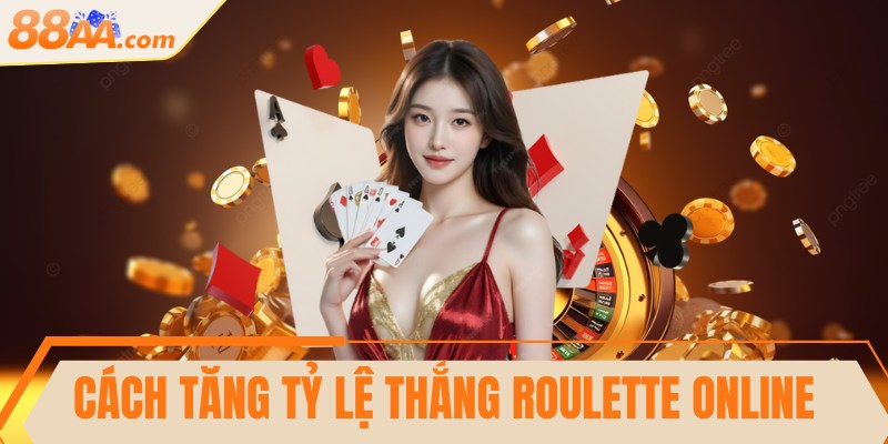Cách tăng tỷ lệ thắng Roulette online nên áp dụng ngay 7 Cách tăng tỷ lệ thắng Roulette online nên áp dụng ngay