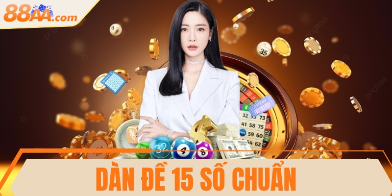 Dàn đề 15 số chuẩn, hiệu quả trúng độc đắc nhanh chóng 2 Dàn đề 15 số chuẩn, hiệu quả trúng độc đắc nhanh chóng