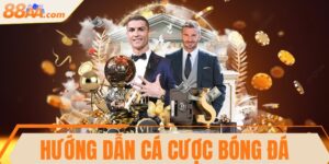 Hướng dẫn cá cược bóng đá đơn giản, chuẩn xác nhất
